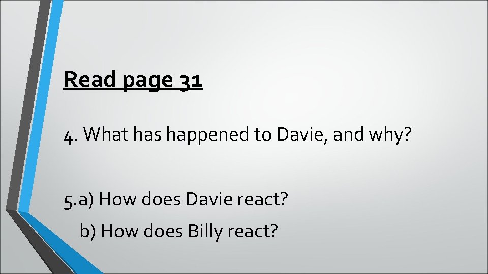 Read page 31 4. What has happened to Davie, and why? 5. a) How