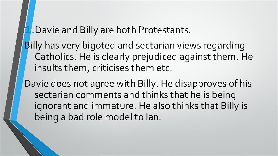 1. Davie and Billy are both Protestants. Billy has very bigoted and sectarian views