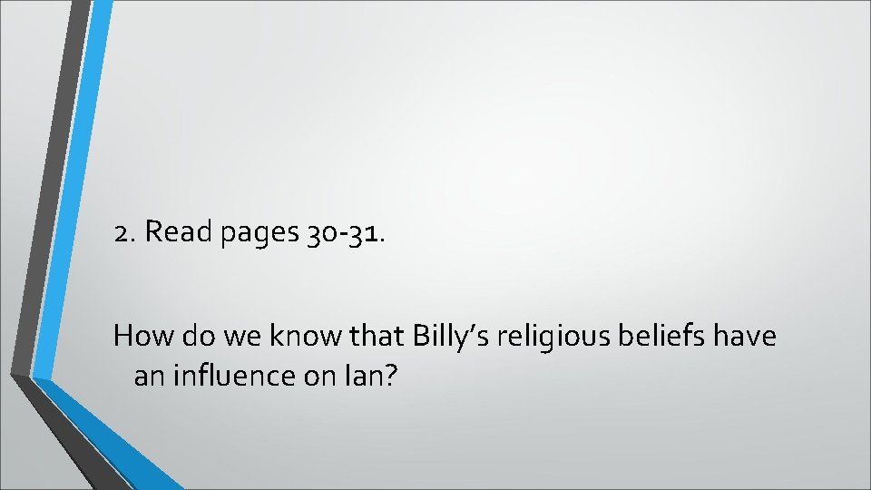 2. Read pages 30 -31. How do we know that Billy’s religious beliefs have