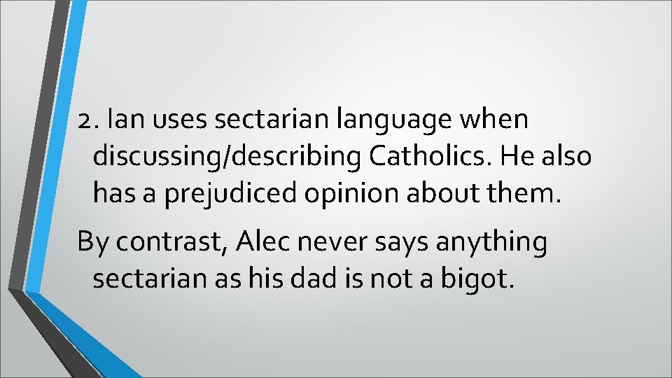 2. Ian uses sectarian language when discussing/describing Catholics. He also has a prejudiced opinion