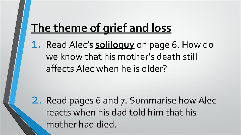 The theme of grief and loss 1. Read Alec’s soliloquy on page 6. How