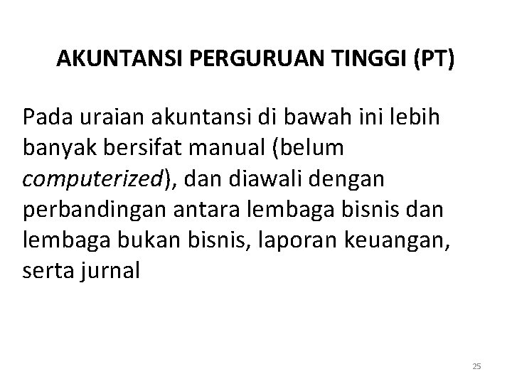 AKUNTANSI PERGURUAN TINGGI (PT) Pada uraian akuntansi di bawah ini lebih banyak bersifat manual