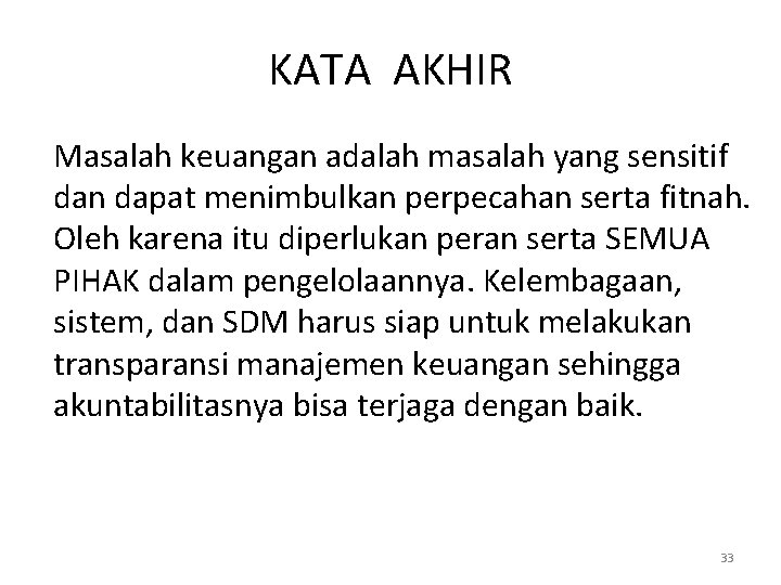 KATA AKHIR Masalah keuangan adalah masalah yang sensitif dan dapat menimbulkan perpecahan serta fitnah.