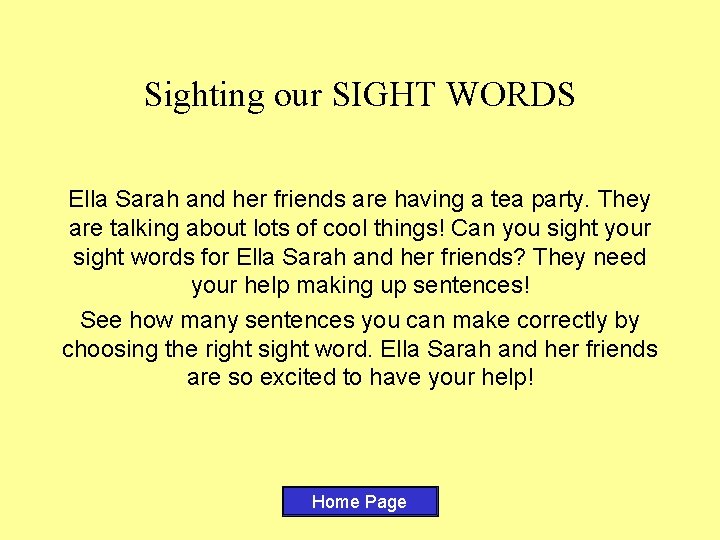 Sighting our SIGHT WORDS Ella Sarah and her friends are having a tea party.