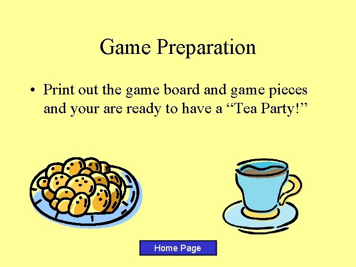 Game Preparation • Print out the game board and game pieces and your are