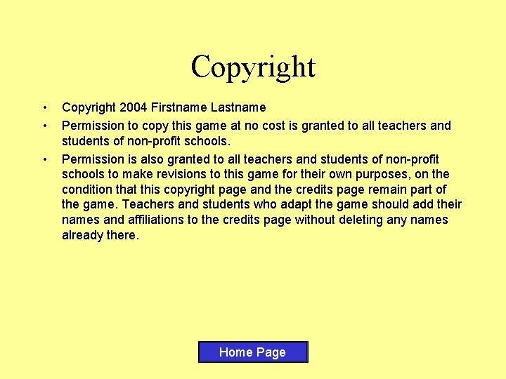 Copyright • • • Copyright 2004 Firstname Lastname Permission to copy this game at