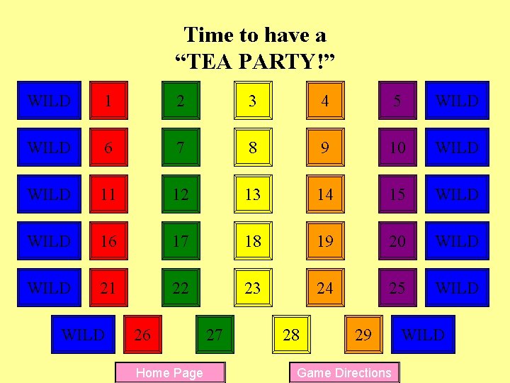 Time to have a “TEA PARTY!” WILD 1 2 3 4 5 WILD 6