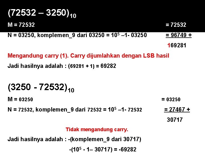 (72532 – 3250)10 M = 72532 N = 03250, komplemen_9 dari 03250 = 105