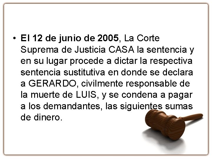  • El 12 de junio de 2005, La Corte Suprema de Justicia CASA