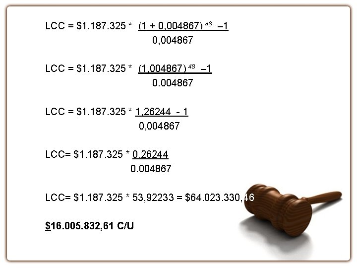 LCC = $1. 187. 325 * (1 + 0, 004867) 48 – 1 0,