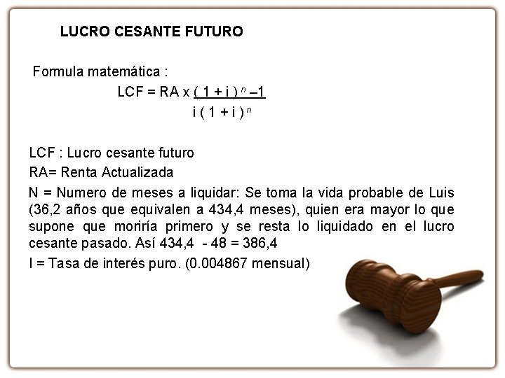 LUCRO CESANTE FUTURO Formula matemática : LCF = RA x ( 1 + i