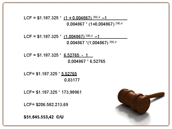 LCF = $1. 187. 325 * (1 + 0, 004867) 386, 4 – 1