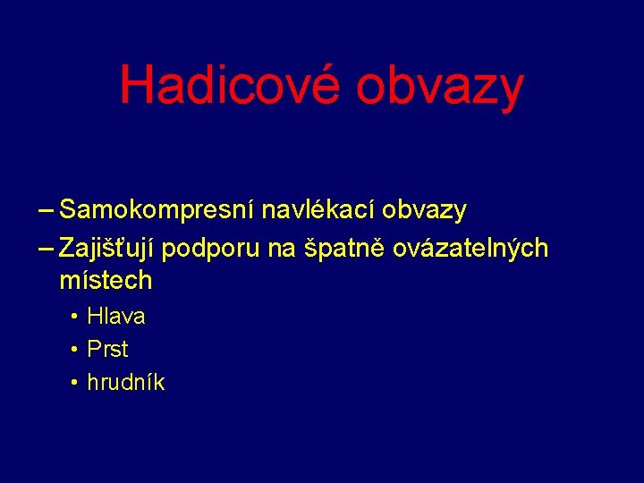 Hadicové obvazy – Samokompresní navlékací obvazy – Zajišťují podporu na špatně ovázatelných místech •