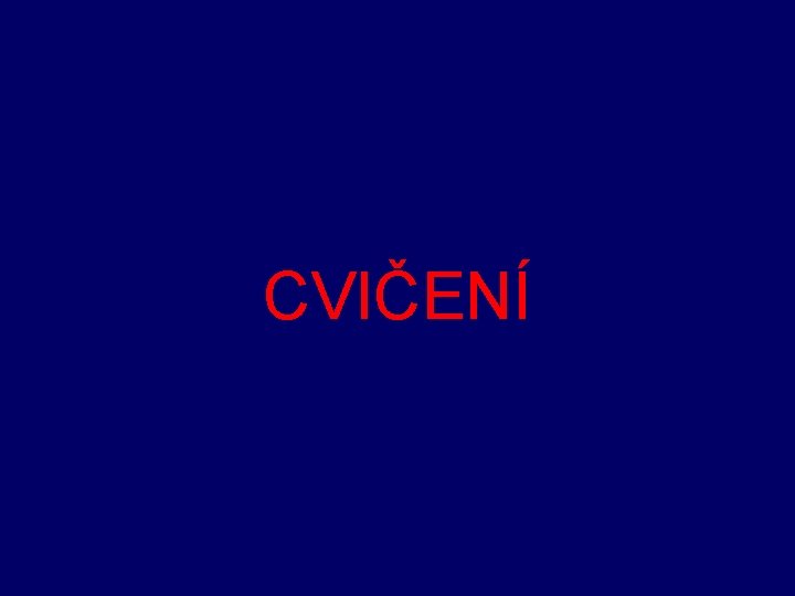CVIČENÍ 