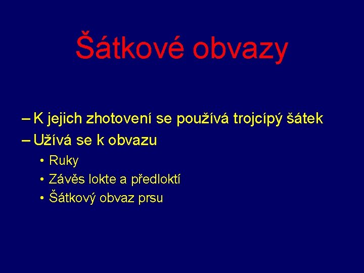 Šátkové obvazy – K jejich zhotovení se používá trojcípý šátek – Užívá se k