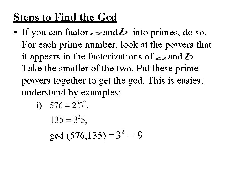 Steps to Find the Gcd • If you can factor and into primes, do