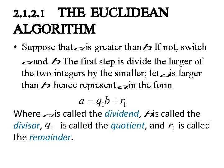 2. 1 THE EUCLIDEAN ALGORITHM • Suppose that is greater than . If not,