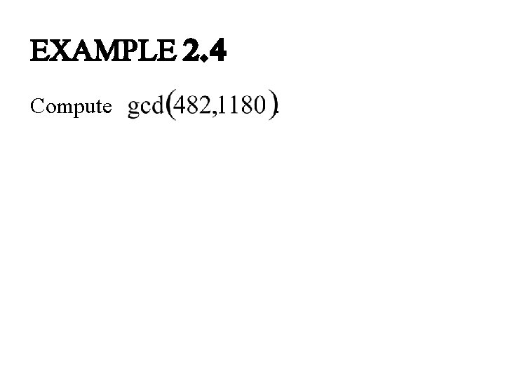 EXAMPLE 2. 4 Compute 