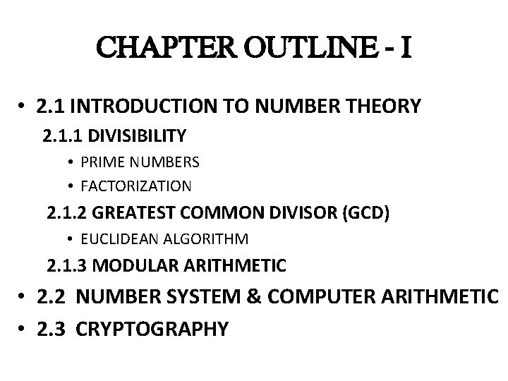 CHAPTER OUTLINE - I • 2. 1 INTRODUCTION TO NUMBER THEORY 2. 1. 1 CHAPTER OUTLINE - I • 2. 1 INTRODUCTION TO NUMBER THEORY 2. 1. 1