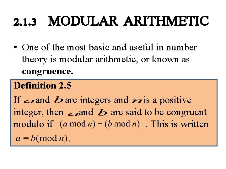 2. 1. 3 MODULAR ARITHMETIC • One of the most basic and useful in