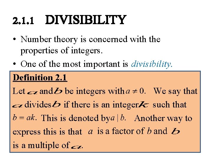 2. 1. 1 DIVISIBILITY • Number theory is concerned with the properties of integers.