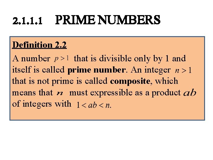 2. 1. 1. 1 PRIME NUMBERS Definition 2. 2 A number that is divisible