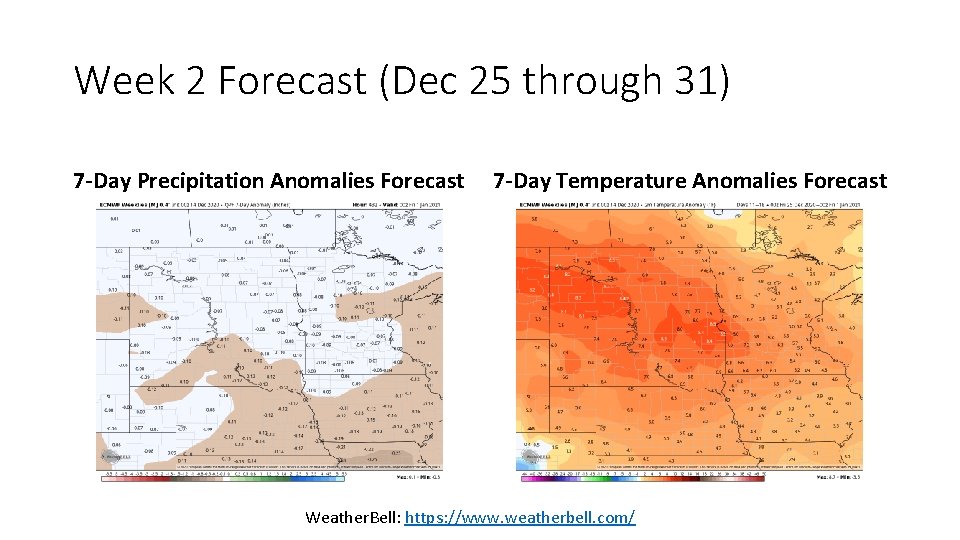 Week 2 Forecast (Dec 25 through 31) 7 -Day Precipitation Anomalies Forecast 7 -Day