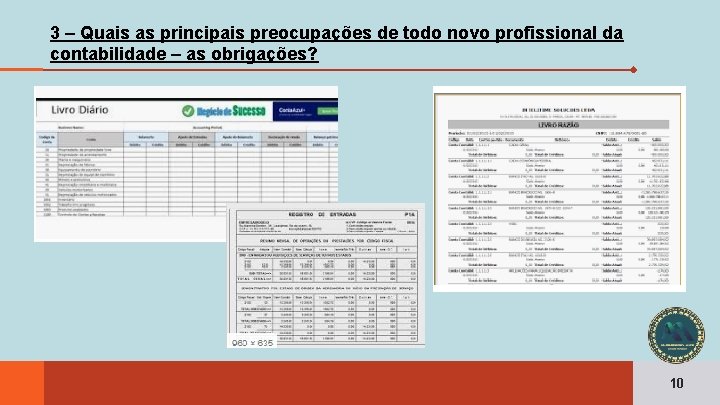 3 – Quais as principais preocupações de todo novo profissional da contabilidade – as