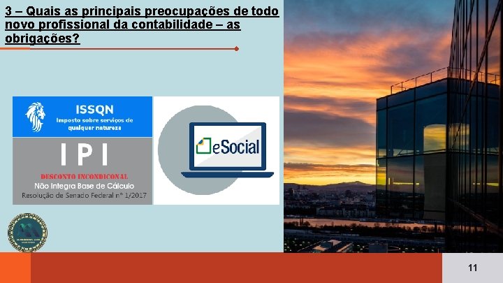 3 – Quais as principais preocupações de todo novo profissional da contabilidade – as