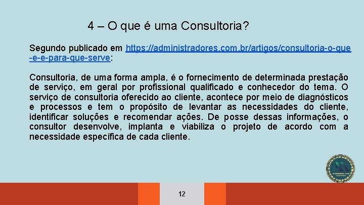 4 – O que é uma Consultoria? Segundo publicado em https: //administradores. com. br/artigos/consultoria-o-que