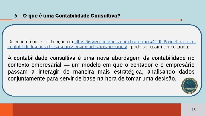 5 – O que é uma Contabilidade Consultiva? De acordo com a publicação em