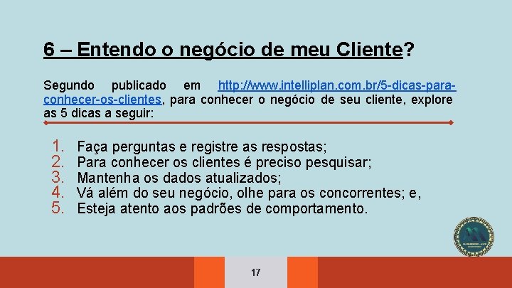 6 – Entendo o negócio de meu Cliente? Segundo publicado em http: //www. intelliplan.