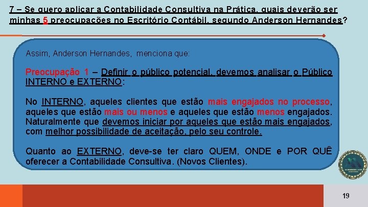 7 – Se quero aplicar a Contabilidade Consultiva na Prática, quais deverão ser minhas