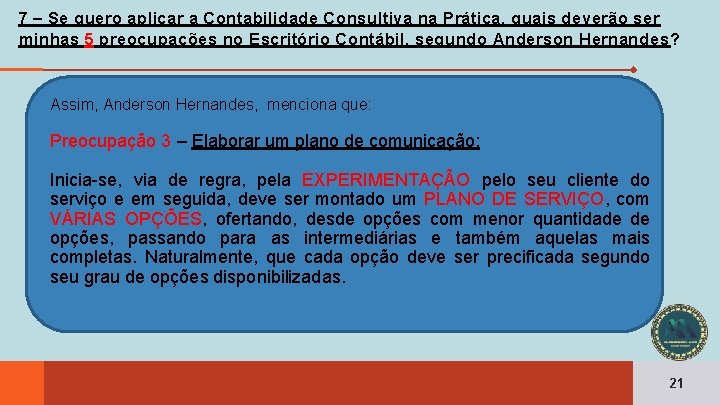 7 – Se quero aplicar a Contabilidade Consultiva na Prática, quais deverão ser minhas