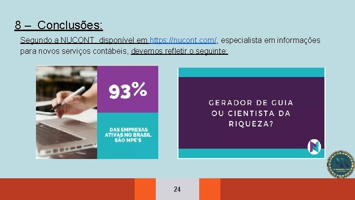 8 – Conclusões: Segundo a NUCONT, disponível em https: //nucont. com/, especialista em informações