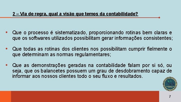 2 – Via de regra, qual a visão que temos da contabilidade? • Que