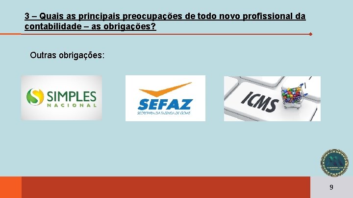 3 – Quais as principais preocupações de todo novo profissional da contabilidade – as