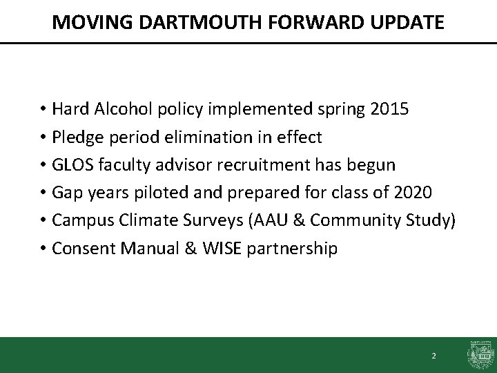 MOVING DARTMOUTH FORWARD UPDATE • Hard Alcohol policy implemented spring 2015 • Pledge period