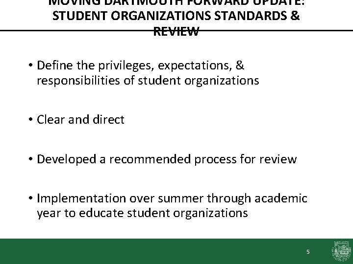MOVING DARTMOUTH FORWARD UPDATE: STUDENT ORGANIZATIONS STANDARDS & REVIEW • Define the privileges, expectations,