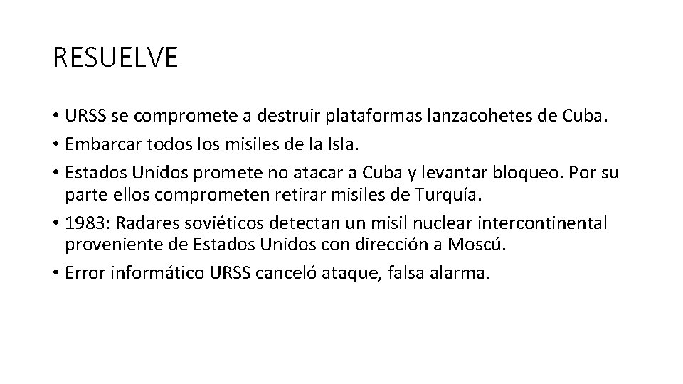 RESUELVE • URSS se compromete a destruir plataformas lanzacohetes de Cuba. • Embarcar todos