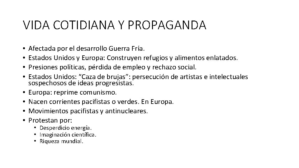 VIDA COTIDIANA Y PROPAGANDA • • Afectada por el desarrollo Guerra Fría. Estados Unidos