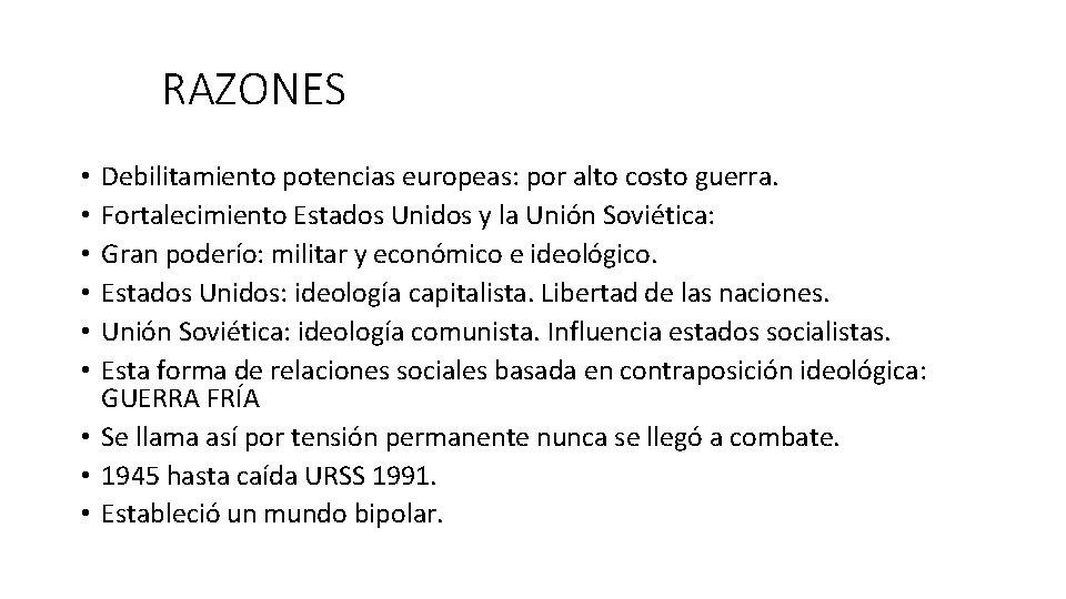 RAZONES Debilitamiento potencias europeas: por alto costo guerra. Fortalecimiento Estados Unidos y la Unión