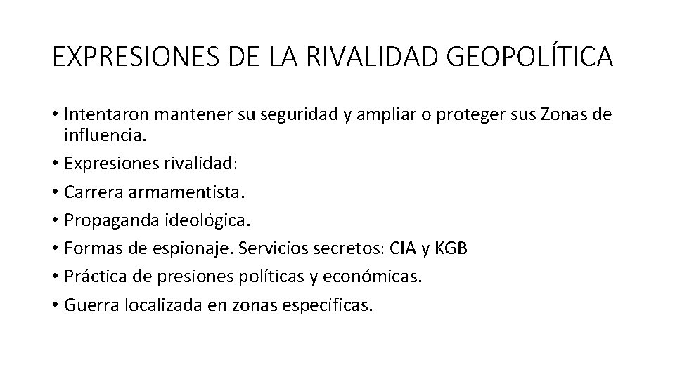 EXPRESIONES DE LA RIVALIDAD GEOPOLÍTICA • Intentaron mantener su seguridad y ampliar o proteger