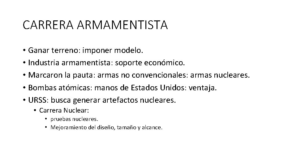 CARRERA ARMAMENTISTA • Ganar terreno: imponer modelo. • Industria armamentista: soporte económico. • Marcaron