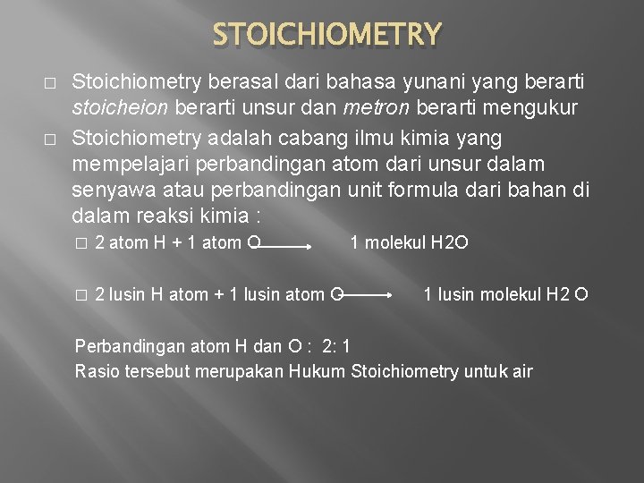 STOICHIOMETRY � � Stoichiometry berasal dari bahasa yunani yang berarti stoicheion berarti unsur dan