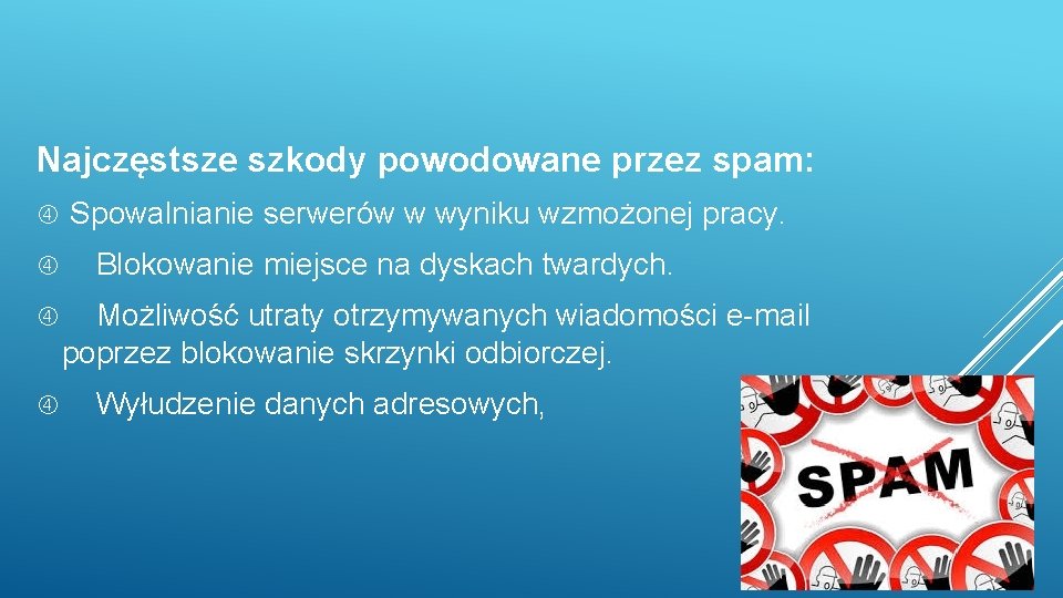 Najczęstsze szkody powodowane przez spam: Spowalnianie serwerów w wyniku wzmożonej pracy. Blokowanie miejsce na