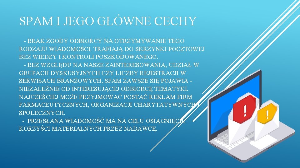 SPAM I JEGO GŁÓWNE CECHY - BRAK ZGODY ODBIORCY NA OTRZYMYWANIE TEGO RODZAJU WIADOMOŚCI.