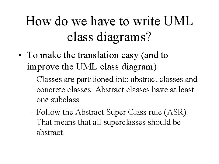 How do we have to write UML class diagrams? • To make the translation How do we have to write UML class diagrams? • To make the translation