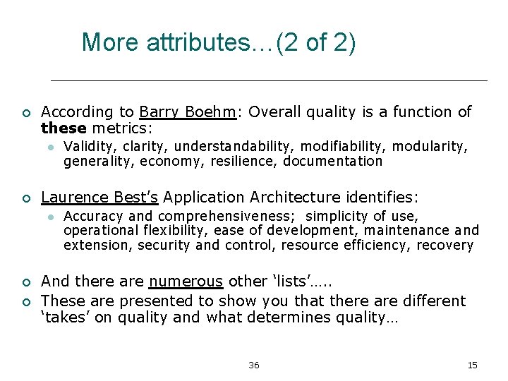 More attributes…(2 of 2) ¡ According to Barry Boehm: Overall quality is a function