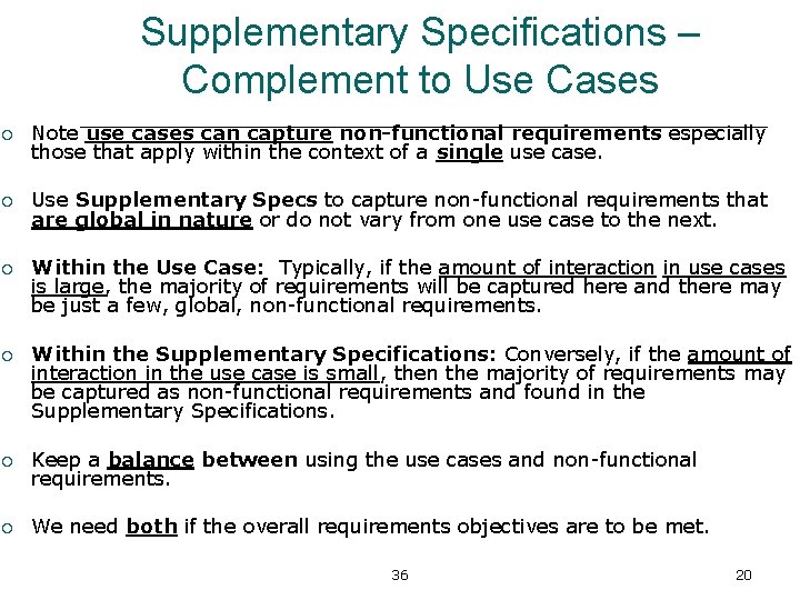 Supplementary Specifications – Complement to Use Cases ¡ Note use cases can capture non-functional